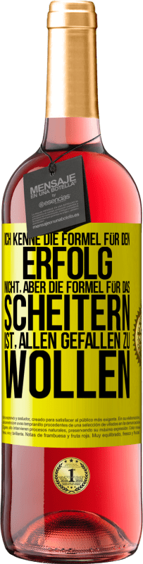 29,95 € Kostenloser Versand | Roséwein ROSÉ Ausgabe Ich kenne die Formel für den Erfolg nicht, aber die Formel für das Scheitern ist, allen gefallen zu wollen Gelbes Etikett. Anpassbares Etikett Junger Wein Ernte 2025 Tempranillo
