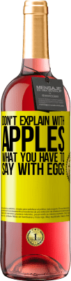 29,95 € Free Shipping | Rosé Wine ROSÉ Edition Don't explain with apples what you have to say with eggs Yellow Label. Customizable label Young wine Harvest 2024 Tempranillo