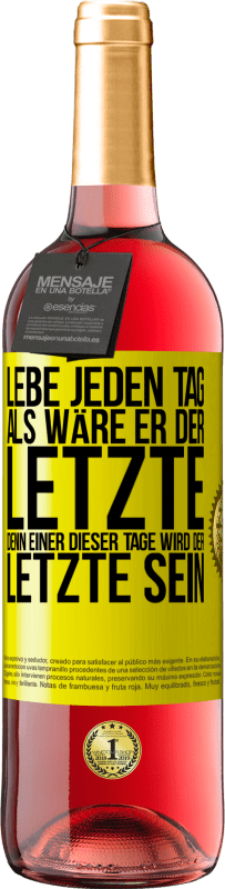 29,95 € Kostenloser Versand | Roséwein ROSÉ Ausgabe Lebe jeden Tag, als wäre er der Letzte, denn einer dieser Tage wird der Letzte sein Gelbes Etikett. Anpassbares Etikett Junger Wein Ernte 2024 Tempranillo