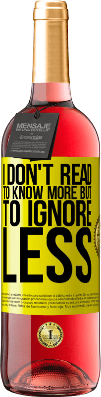 29,95 € Free Shipping | Rosé Wine ROSÉ Edition I don't read to know more, but to ignore less Yellow Label. Customizable label Young wine Harvest 2025 Tempranillo
