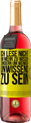 29,95 € Kostenloser Versand | Roséwein ROSÉ Ausgabe Ich lese nicht, um mehr zu wissen, sondern um weniger unwissend zu sein Gelbes Etikett. Anpassbares Etikett Junger Wein Ernte 2024 Tempranillo