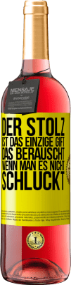 29,95 € Kostenloser Versand | Roséwein ROSÉ Ausgabe Der Stolz ist das einzige Gift, das berauscht, wenn man es nicht schluckt Gelbes Etikett. Anpassbares Etikett Junger Wein Ernte 2023 Tempranillo