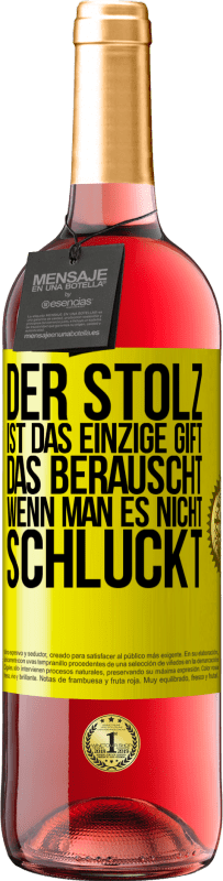 29,95 € Kostenloser Versand | Roséwein ROSÉ Ausgabe Der Stolz ist das einzige Gift, das berauscht, wenn man es nicht schluckt Gelbes Etikett. Anpassbares Etikett Junger Wein Ernte 2024 Tempranillo