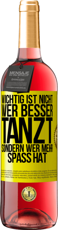 29,95 € Kostenloser Versand | Roséwein ROSÉ Ausgabe Wichtig ist nicht, wer besser tanzt, sondern wer mehr Spaß hat Gelbes Etikett. Anpassbares Etikett Junger Wein Ernte 2025 Tempranillo
