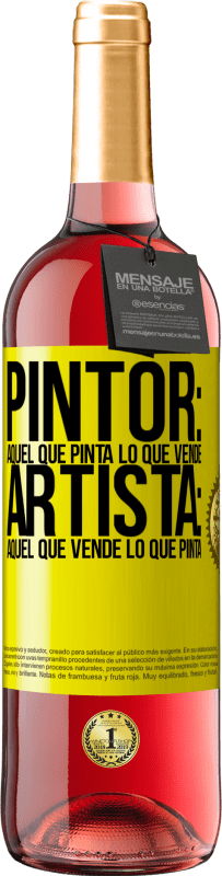 29,95 € Envío gratis | Vino Rosado Edición ROSÉ Pintor: aquel que pinta lo que vende. Artista: aquel que vende lo que pinta Etiqueta Amarilla. Etiqueta personalizable Vino joven Cosecha 2024 Tempranillo