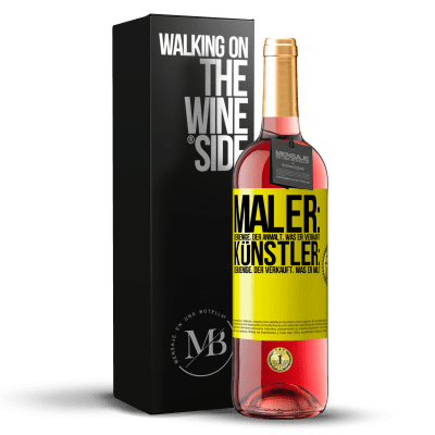 «Maler: derjenige, der anmalt, was er verkauft. Künstler: derjenige, der verkauft, was er malt» ROSÉ Ausgabe