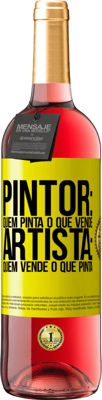 29,95 € Envio grátis | Vinho rosé Edição ROSÉ Pintor: quem pinta o que vende. Artista: quem vende o que pinta Etiqueta Amarela. Etiqueta personalizável Vinho jovem Colheita 2025 Tempranillo