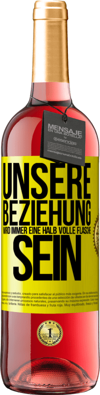 29,95 € Kostenloser Versand | Roséwein ROSÉ Ausgabe Unsere Beziehung wird immer eine halb volle Flasche sein Gelbes Etikett. Anpassbares Etikett Junger Wein Ernte 2024 Tempranillo