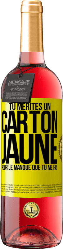 29,95 € Envoi gratuit | Vin rosé Édition ROSÉ Tu mérites un carton jaune pour le manque que tu me fais Étiquette Jaune. Étiquette personnalisable Vin jeune Récolte 2024 Tempranillo