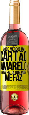 29,95 € Envio grátis | Vinho rosé Edição ROSÉ Você merece um cartão amarelo pela falta que você me faz Etiqueta Amarela. Etiqueta personalizável Vinho jovem Colheita 2025 Tempranillo