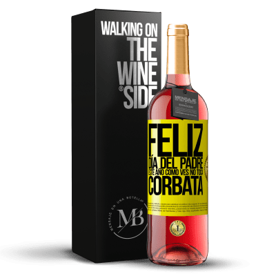 «Feliz día del padre! Este año, como ves, no toca corbata» Edición ROSÉ