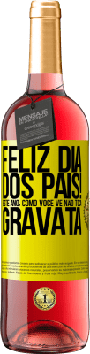 29,95 € Envio grátis | Vinho rosé Edição ROSÉ Feliz Dia dos Pais! Este ano, como você vê, não toca gravata Etiqueta Amarela. Etiqueta personalizável Vinho jovem Colheita 2023 Tempranillo