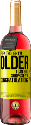 29,95 € 免费送货 | 桃红葡萄酒 ROSÉ版 即使我年纪大了，我仍然会让你感到惊讶。恭喜你！ 黄色标签. 可自定义的标签 青年酒 收成 2024 Tempranillo