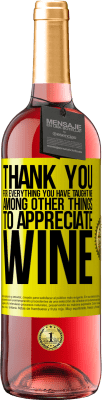 29,95 € Free Shipping | Rosé Wine ROSÉ Edition Thank you for everything you have taught me, among other things, to appreciate wine Yellow Label. Customizable label Young wine Harvest 2025 Tempranillo