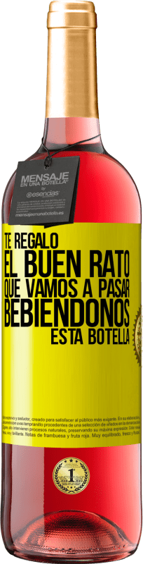 29,95 € Envío gratis | Vino Rosado Edición ROSÉ Te regalo el buen rato que vamos a pasar bebiéndonos esta botella Etiqueta Amarilla. Etiqueta personalizable Vino joven Cosecha 2023 Tempranillo