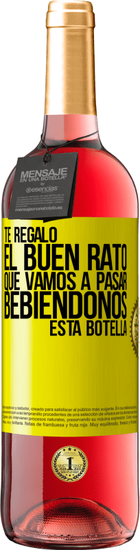 29,95 € Envío gratis | Vino Rosado Edición ROSÉ Te regalo el buen rato que vamos a pasar bebiéndonos esta botella Etiqueta Amarilla. Etiqueta personalizable Vino joven Cosecha 2025 Tempranillo