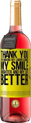 29,95 € Free Shipping | Rosé Wine ROSÉ Edition Thank you for making my laugh louder, my smile brighter and my life better Yellow Label. Customizable label Young wine Harvest 2025 Tempranillo