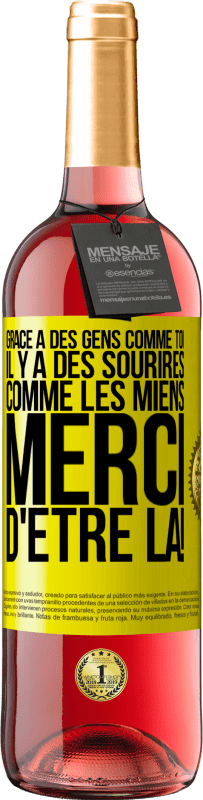 29,95 € Envoi gratuit | Vin rosé Édition ROSÉ Grâce à des gens comme toi il y a des sourires comme les miens. Merci d'être là! Étiquette Jaune. Étiquette personnalisable Vin jeune Récolte 2024 Tempranillo