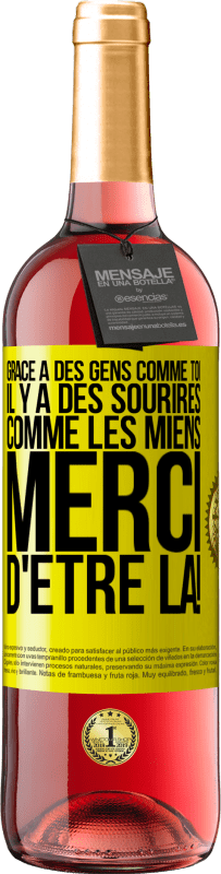 29,95 € Envoi gratuit | Vin rosé Édition ROSÉ Grâce à des gens comme toi il y a des sourires comme les miens. Merci d'être là! Étiquette Jaune. Étiquette personnalisable Vin jeune Récolte 2025 Tempranillo