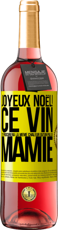 29,95 € Envoi gratuit | Vin rosé Édition ROSÉ Joyeux Noël! Ce vin te procurera la même chaleur qu'un pull de mamie Étiquette Jaune. Étiquette personnalisable Vin jeune Récolte 2025 Tempranillo