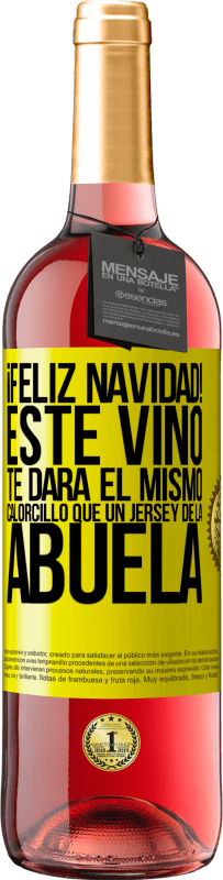 29,95 € Envío gratis | Vino Rosado Edición ROSÉ Feliz navidad! Este vino te dará el mismo calorcillo que un jersey de la abuela Etiqueta Amarilla. Etiqueta personalizable Vino joven Cosecha 2024 Tempranillo