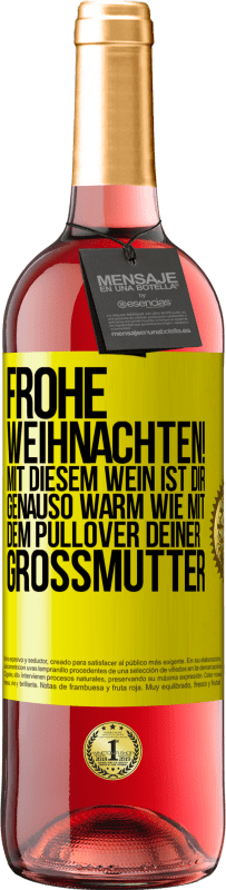 29,95 € Kostenloser Versand | Roséwein ROSÉ Ausgabe Frohe Weihnachten! Mit diesem Wein ist dir genauso warm wie mit dem Pullover deiner Großmutter Gelbes Etikett. Anpassbares Etikett Junger Wein Ernte 2024 Tempranillo