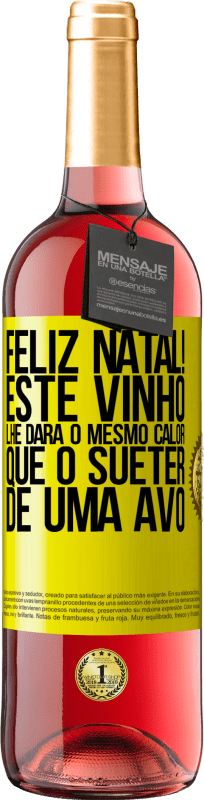 29,95 € Envio grátis | Vinho rosé Edição ROSÉ Feliz Natal! Este vinho lhe dará o mesmo calor que o suéter de uma avó Etiqueta Amarela. Etiqueta personalizável Vinho jovem Colheita 2024 Tempranillo