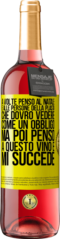 29,95 € Spedizione Gratuita | Vino rosato Edizione ROSÉ A volte penso al Natale e alle persone della plasta che dovrò vedere come un obbligo. Ma poi penso a questo vino e mi succede Etichetta Gialla. Etichetta personalizzabile Vino giovane Raccogliere 2024 Tempranillo