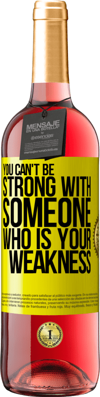 29,95 € Free Shipping | Rosé Wine ROSÉ Edition You can't be strong with someone who is your weakness Yellow Label. Customizable label Young wine Harvest 2023 Tempranillo
