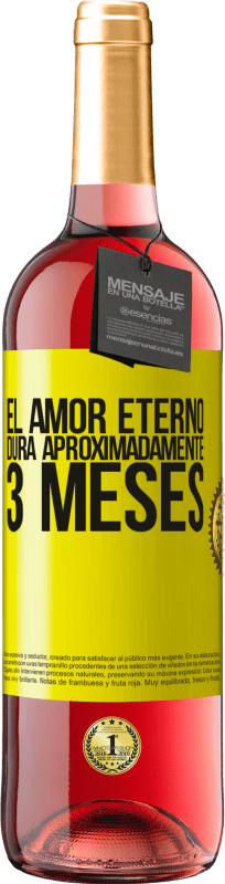 29,95 € Envío gratis | Vino Rosado Edición ROSÉ El amor eterno dura aproximadamente 3 meses Etiqueta Amarilla. Etiqueta personalizable Vino joven Cosecha 2024 Tempranillo