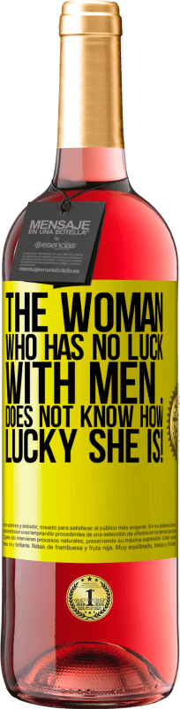 29,95 € Free Shipping | Rosé Wine ROSÉ Edition The woman who has no luck with men ... does not know how lucky she is! Yellow Label. Customizable label Young wine Harvest 2023 Tempranillo