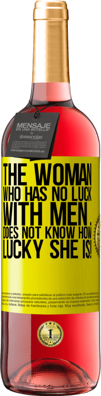 29,95 € Free Shipping | Rosé Wine ROSÉ Edition The woman who has no luck with men ... does not know how lucky she is! Yellow Label. Customizable label Young wine Harvest 2024 Tempranillo