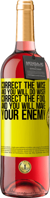 29,95 € Free Shipping | Rosé Wine ROSÉ Edition Correct the wise and you will do wiser, correct the fool and you will make your enemy Yellow Label. Customizable label Young wine Harvest 2023 Tempranillo