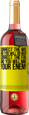 29,95 € Free Shipping | Rosé Wine ROSÉ Edition Correct the wise and you will do wiser, correct the fool and you will make your enemy Yellow Label. Customizable label Young wine Harvest 2024 Tempranillo