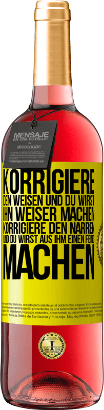 29,95 € Kostenloser Versand | Roséwein ROSÉ Ausgabe Korrigiere den Weisen und du wirst ihn weiser machen, korrigiere den Narren und du wirst aus ihm einen Feind machen Gelbes Etikett. Anpassbares Etikett Junger Wein Ernte 2024 Tempranillo