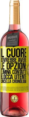 29,95 € Spedizione Gratuita | Vino rosato Edizione ROSÉ Il cuore dovrebbe avere le opzioni: Elimina contatto, Blocca utente, Cancella cronologia! Etichetta Gialla. Etichetta personalizzabile Vino giovane Raccogliere 2025 Tempranillo