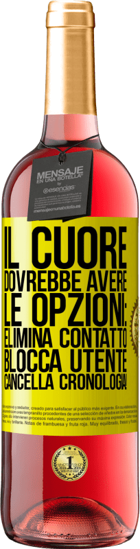 29,95 € Spedizione Gratuita | Vino rosato Edizione ROSÉ Il cuore dovrebbe avere le opzioni: Elimina contatto, Blocca utente, Cancella cronologia! Etichetta Gialla. Etichetta personalizzabile Vino giovane Raccogliere 2024 Tempranillo