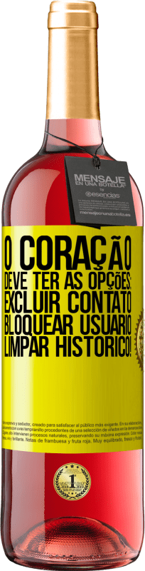 29,95 € Envio grátis | Vinho rosé Edição ROSÉ O coração deve ter as opções: Excluir contato, Bloquear usuário, Limpar histórico! Etiqueta Amarela. Etiqueta personalizável Vinho jovem Colheita 2024 Tempranillo