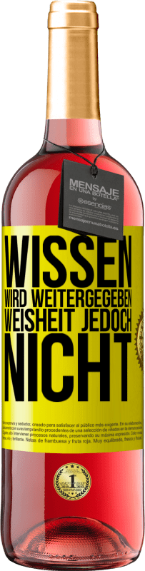 29,95 € Kostenloser Versand | Roséwein ROSÉ Ausgabe Wissen wird weitergegeben, Weisheit jedoch nicht Gelbes Etikett. Anpassbares Etikett Junger Wein Ernte 2024 Tempranillo