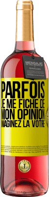 29,95 € Envoi gratuit | Vin rosé Édition ROSÉ Parfois je me fiche de mon opinion. Imaginez la vôtre Étiquette Jaune. Étiquette personnalisable Vin jeune Récolte 2024 Tempranillo