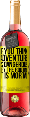 29,95 € Free Shipping | Rosé Wine ROSÉ Edition If you think adventure is dangerous, try the routine. It is mortal Yellow Label. Customizable label Young wine Harvest 2023 Tempranillo