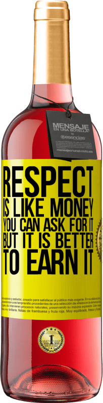 29,95 € Free Shipping | Rosé Wine ROSÉ Edition Respect is like money. You can ask for it, but it is better to earn it Yellow Label. Customizable label Young wine Harvest 2024 Tempranillo