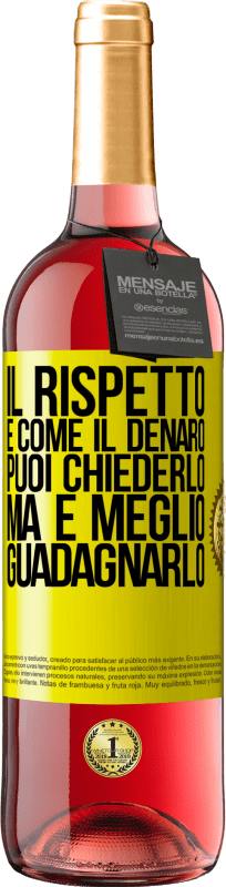 29,95 € Spedizione Gratuita | Vino rosato Edizione ROSÉ Il rispetto è come il denaro. Puoi chiederlo, ma è meglio guadagnarlo Etichetta Gialla. Etichetta personalizzabile Vino giovane Raccogliere 2024 Tempranillo