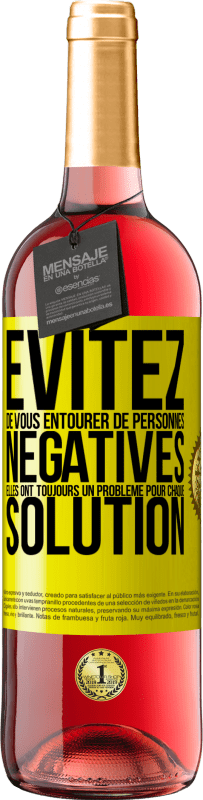 29,95 € Envoi gratuit | Vin rosé Édition ROSÉ Évitez de vous entourer de personnes négatives. Elles ont toujours un problème pour chaque solution Étiquette Jaune. Étiquette personnalisable Vin jeune Récolte 2024 Tempranillo