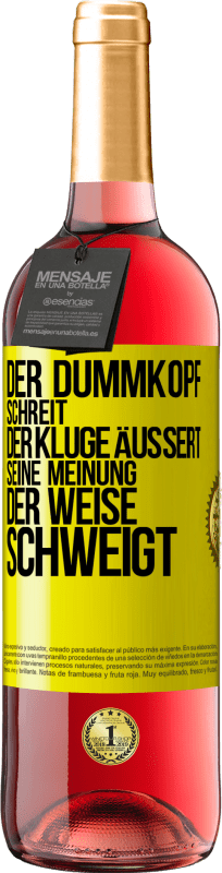 29,95 € Kostenloser Versand | Roséwein ROSÉ Ausgabe Der Dummkopf schreit, der Kluge äußert seine Meinung, der Weise schweigt Gelbes Etikett. Anpassbares Etikett Junger Wein Ernte 2025 Tempranillo