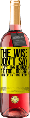 29,95 € Free Shipping | Rosé Wine ROSÉ Edition The wise don't say everything he knows, the fool doesn't know everything he says Yellow Label. Customizable label Young wine Harvest 2023 Tempranillo