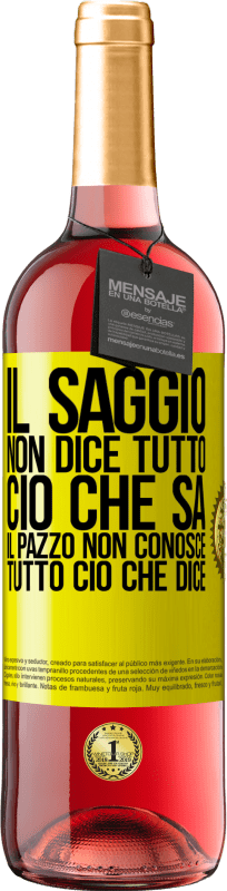 29,95 € Spedizione Gratuita | Vino rosato Edizione ROSÉ Il saggio non dice tutto ciò che sa, il pazzo non conosce tutto ciò che dice Etichetta Gialla. Etichetta personalizzabile Vino giovane Raccogliere 2024 Tempranillo