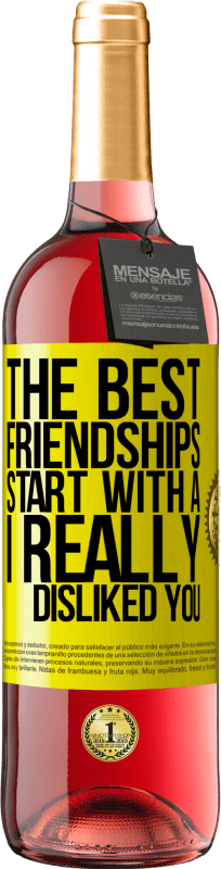 29,95 € Free Shipping | Rosé Wine ROSÉ Edition The best friendships start with a I really disliked you Yellow Label. Customizable label Young wine Harvest 2023 Tempranillo