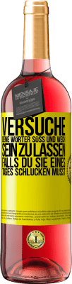 29,95 € Kostenloser Versand | Roséwein ROSÉ Ausgabe Versuche, deine Wörter süß und weich sein zu lassen, falls du sie eines Tages schlucken musst Gelbes Etikett. Anpassbares Etikett Junger Wein Ernte 2023 Tempranillo