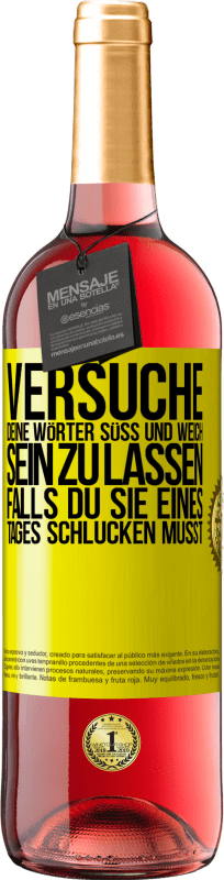 29,95 € Kostenloser Versand | Roséwein ROSÉ Ausgabe Versuche, deine Wörter süß und weich sein zu lassen, falls du sie eines Tages schlucken musst Gelbes Etikett. Anpassbares Etikett Junger Wein Ernte 2024 Tempranillo